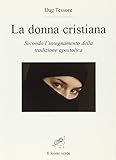 la donna cristiana. secondo l'insegnamento della tradizione apostolica