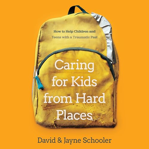 Caring for Kids from Hard Places - David Schooler, Jayne Schooler episode artwork