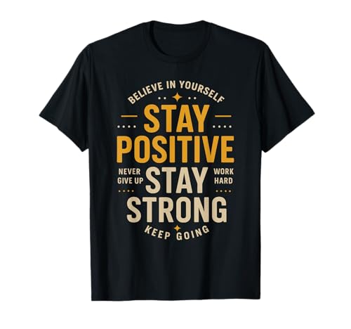 Motivant : Croire en soi, Rester Positif, Travailler Dur T-Shirt