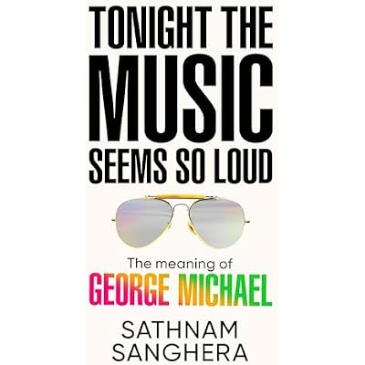 Tonight the Music Seems So Loud: The Meaning of George Michael