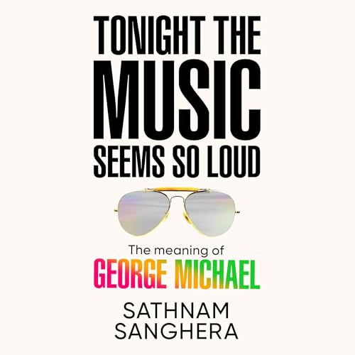 Tonight the Music Seems So Loud Audiobook By Sathnam Sanghera cover art