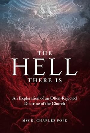The Hell There Is: An Exploration of an Often-Rejected Doctrine of the Church