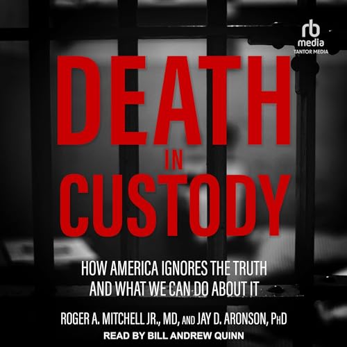 Death in Custody | Roger A. Mitchell Jr. MD, Jay D. Aronson PhD episode artwork