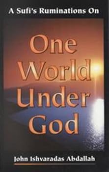 Paperback A Sufi's Ruminations on One World under God Book