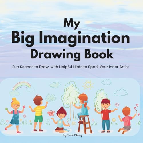 My Big Imagination Drawing Book: A Creative Drawing Book with Prompts and Easy Hints for Little Artists