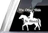 My Other Ride is Roach Decal, H 6 by L 6 Inches, Horse Riding, Funny Cool Vinyl Stickers (White)