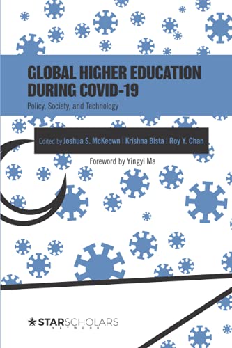 Global Higher Education During COVID-19: Policy, Society, and Technology: 3 (STAR Scholars Titles)