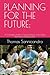 PLANNING FOR THE FUTURE:: A Complete Guide to Special Needs Trusts, Estate Planning & Disability Law
