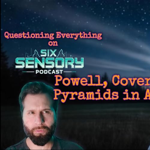 Episode 51 Cover-Ups & Pyramids in America | Guest on Six Sensory Podcast