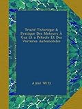  Traité Théorique & Pratique Des Moteurs À Gaz Et a Pétrole Et Des Voitures Automobiles