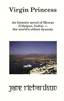 Virgin Princess: A Historic Novel of Mewar (Udaipur, India--the World's Oldest Dynasty) 1879403099 Book Cover
