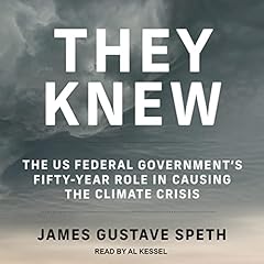 They Knew Audiobook By James Gustave Speth, Julia Olson - introduction, Philip Gregory - introduction cover art