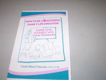 Paperback How to Be a $uccessful Family Life Educator: Marketing Yourself and Your Programs Book