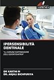 IPERSENSIBILITÀ DENTINALE: "IL COMUNE RAFFREDDORE DELL'ODONTOIATRIA" (Italian Edition)