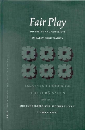 Fair Play: Diversity and Conflicts in Early Christianity: Essays in Honour of Heikki Räisänen (Novum Testamentum, Supplements, 103)