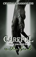 Careful What You Wish For In The Dark 1069018112 Book Cover