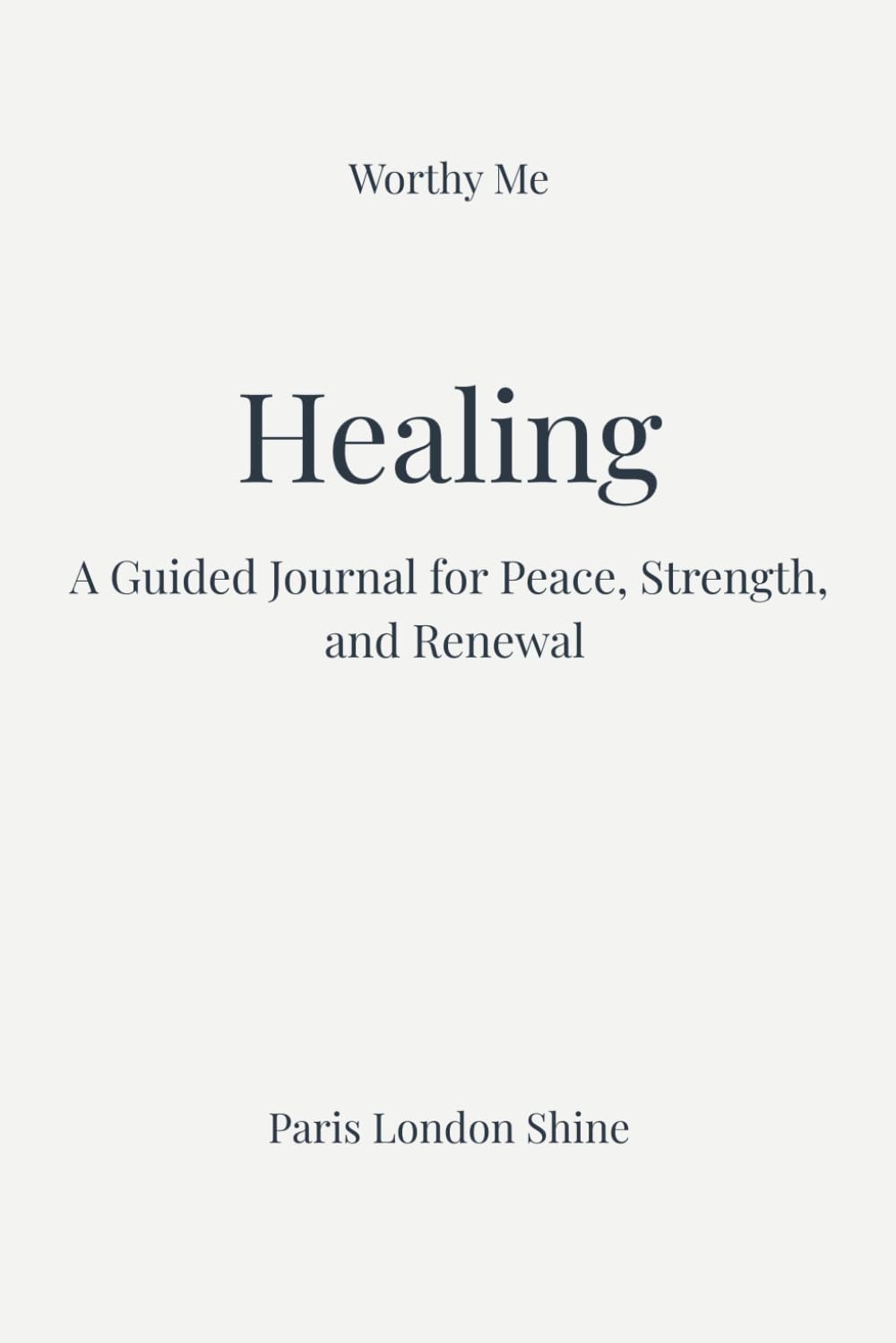 Healing: A Guided Journal for Peace, Strength, and Renewal
