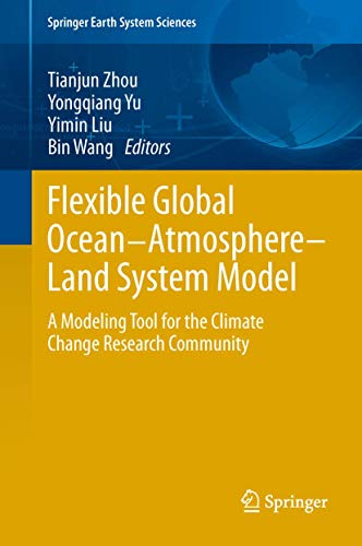 Flexible Global Ocean-Atmosphere-Land System Model: A Modeling Tool for the Climate Change Research Community (Springer Earth System Sciences)