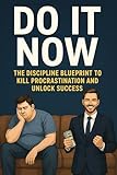 do it chur holzzuschnitt  DO IT NOW: The Discipline Blueprint To Kill Procrastination And Unlock Success (English Edition)