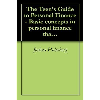 The Teen's Guide to Personal Finance - Basic concepts in personal finance that every teen should know