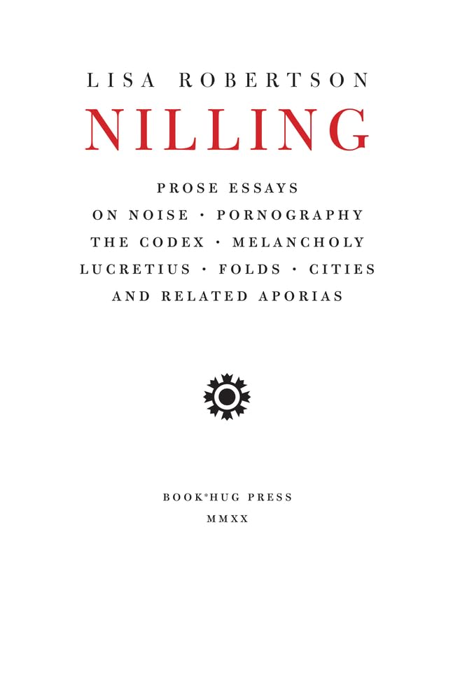 Nilling: Prose Essays on Noise, Pornography, The Codex, Melancholy, Lucretiun, Folds, Cities and Related Aporias (Department of Critical Thought)