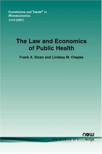 Law & Economics of Public Health by Sloan, Frank A., Chepke, Lindsey M.. (Now Publishers Inc,2007) [Paperback]