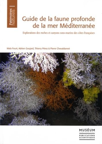 Guide de la faune profonde de la mer méditerranée: Exploration des roches et canyons sous-marins des cotes françaises      Hardcover – July 10, 2017