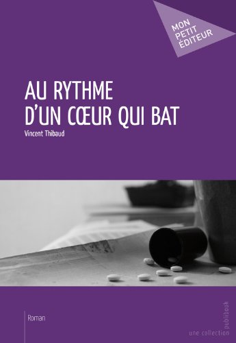 Au Rythme D Un Coeur Qui Bat Mon Petit Edite French Edition Kindle Edition By Thibaud Vincent Literature Fiction Kindle Ebooks Amazon Com