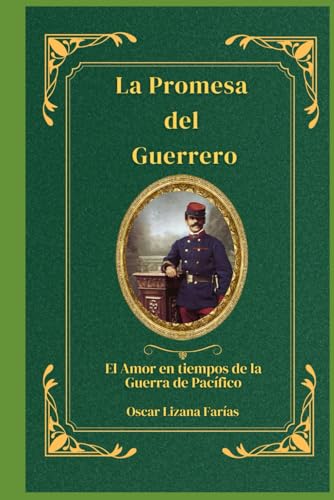 La promesa del guerrero: El amor en tiempos de la Guerra del Pacífico