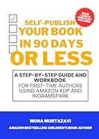 Self-Publish Your Book in 90 Days or Less: A Step-by-Step Guide and Workbook for First-Time Authors Using Amazon KDP and IngramSpark 1965289126 Book Cover
