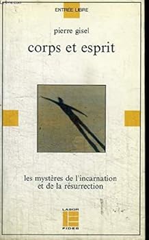 Mass Market Paperback Corps et esprit: Les myste`res chre´tiens de l'incarnation et de la re´surrection (Entre´e libre) (French Edition) [French] Book
