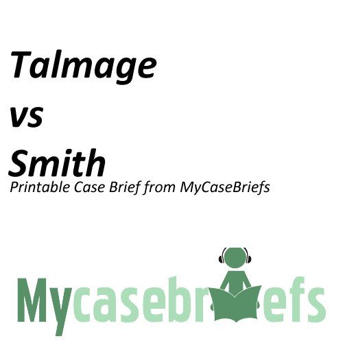 Talmage vs Smith Printable Case Brief from MyCaseBriefs (Torts