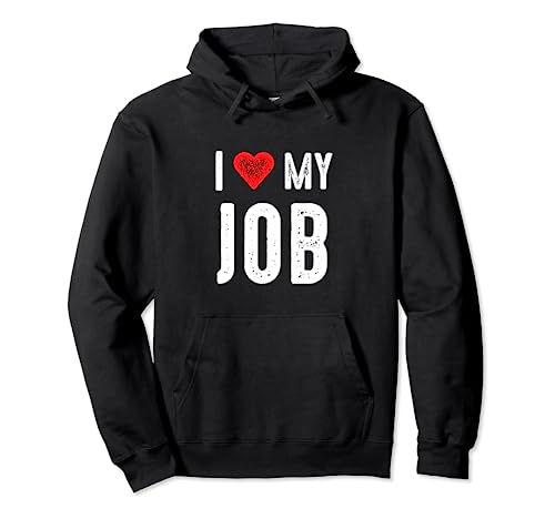 I Love My Job Sudadera con Capucha