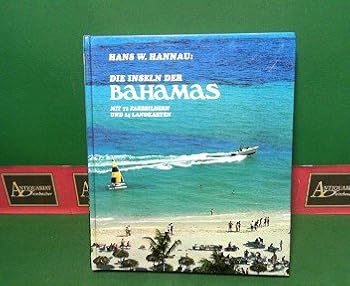 DIE INSELN DER BAHAMAS = MIT 72 FARBBILDERN UND 14 LANDKARTEN