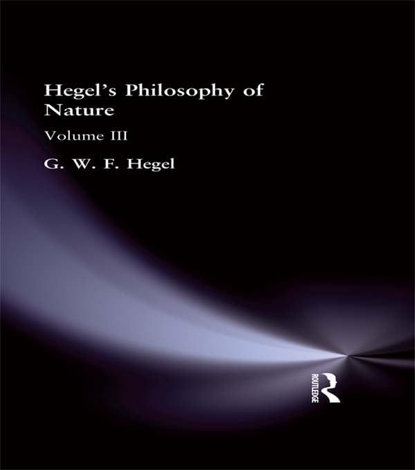 Hegel's Philosophy of Nature: Volume III      1st Edition, Kindle Edition