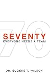 Seventy: Everyone Needs A Team