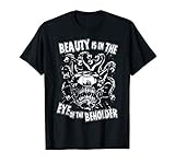 Beauty is in the Eye of the Beholder T-Shirt. RPG Tabletop
