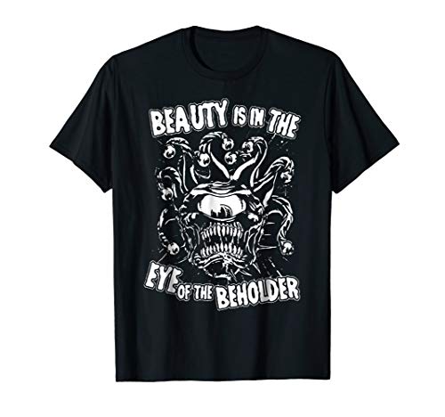 Beauty is in the Eye of the Beholder T-Shirt. RPG Tabletop