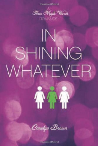Buy In Shining Whatever (A Three Magic Words Romance) โ BookShops.in