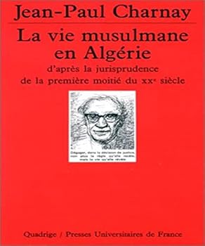 La vie musulmane en Alge´rie d'apre`s la jurisprudence de la premie`re moitie´ du XXe sie`cle (Collection "Quadrige") (French Edition)