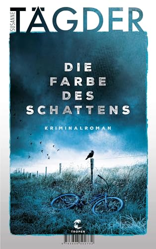 Die Farbe des Schattens: Kriminalroman | »Nichts beschönigen und Wahrhaftigkeit unwiderstehlich packend darstellen – das ist die große Gabe von Susanne Tägder.« Annemarie Stoltenberg, NDR-Kultur
