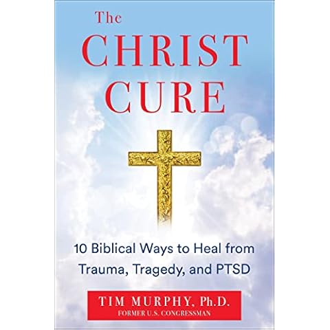 The Christ Cure: 10 Biblical Ways to Heal from Trauma, Tragedy, and PTSD Cover