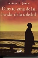 Dios te sana de las heridas de la soledad 9508619198 Book Cover