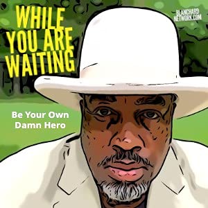 Be Your Own Damn Hero - Episode 11