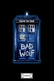 Phone Box Doctor With Bad Wolf Graffitii Notebook: Matte Finish Cover, Planner, 6x9 120 Pages, Diary, Journal, Lined College Ruled Paper