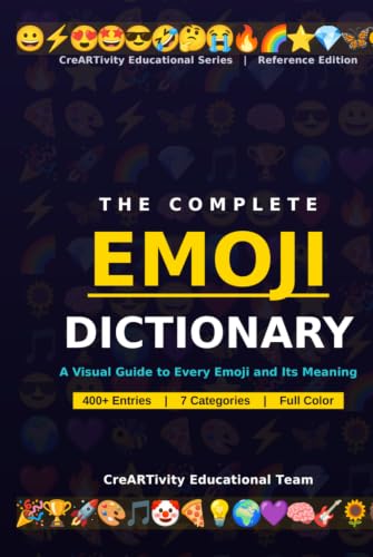 The Complete Emoji Dictionary: A Complete Visual Guide to Emoji Meanings