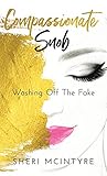 Compassionate Snob: Washing off the Fake