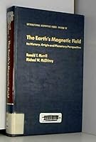 The Earth's Magnetic Field: Its History, Origin and Planetary Perspective (International Geophysics Series) 0124912427 Book Cover