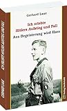 Ich erlebte Hitlers Aufstieg und Fall: Aus Begeisterung wird Hass - Gerhard Laue 