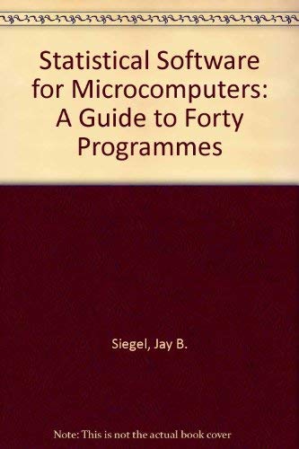 Statistical Software for Microcomputers: A Guide to 40 Programs: Siegel ...